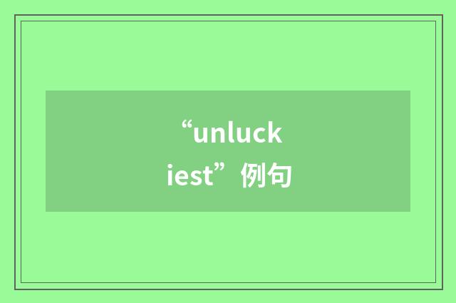 “unluckiest”例句