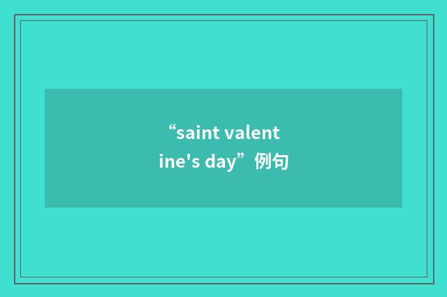 “saint valentine's day”例句