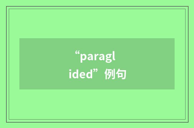 “paraglided”例句