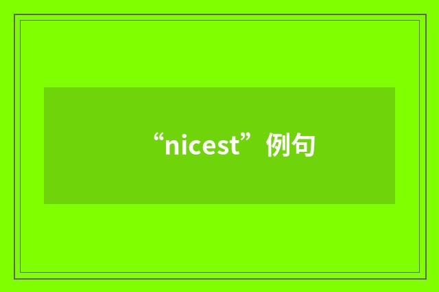 “nicest”例句