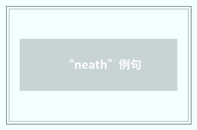“neath”例句