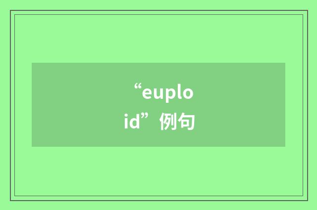 “euploid”例句
