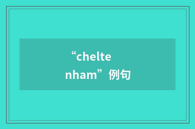 “cheltenham”例句