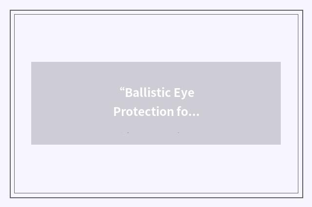 “Ballistic Eye Protection for Emmetropes”缩略
