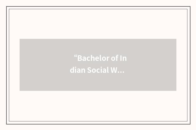 “Bachelor of Indian Social Work”缩略
