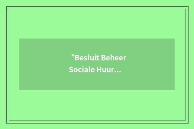 “Besluit Beheer Sociale Huurwoningen”缩略