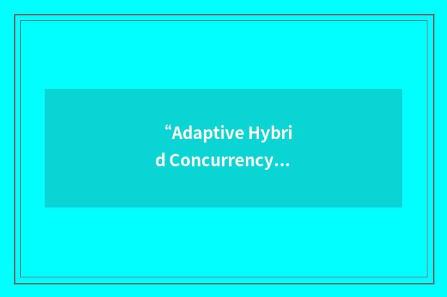 “Adaptive Hybrid Concurrency Control”缩略