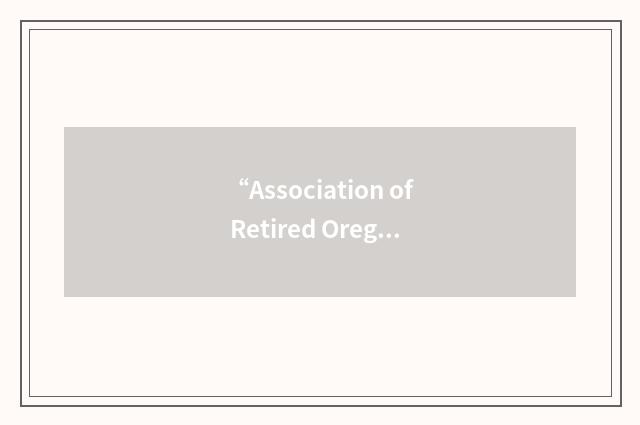 “Association of Retired Oregon Public Employees”缩略