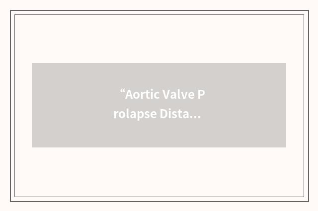 “Aortic Valve Prolapse Distance”缩略