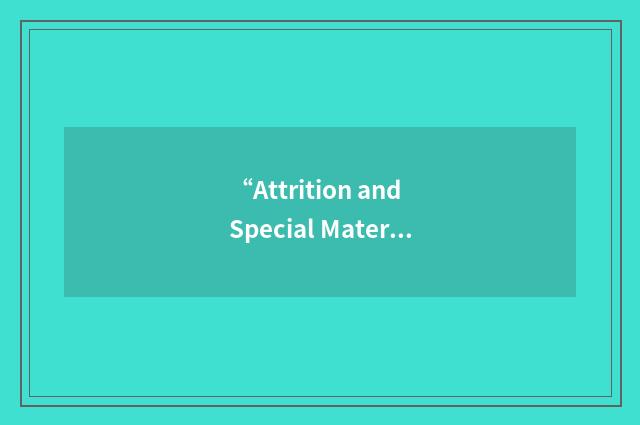 “Attrition and Special Materials”缩略