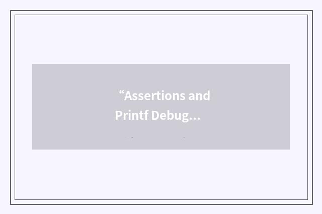 “Assertions and Printf Debugging”缩略