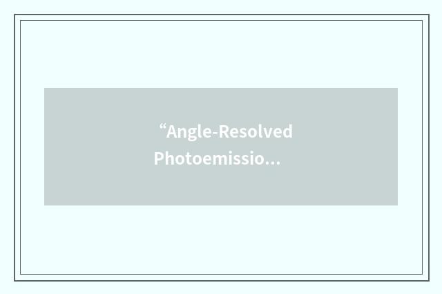 “Angle-Resolved Photoemission Spectroscopy”缩略