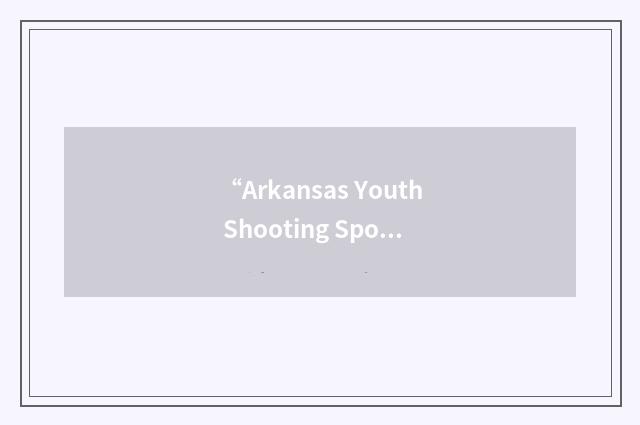 “Arkansas Youth Shooting Sports Program”缩略