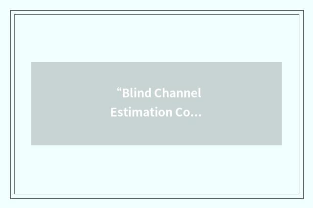 “Blind Channel Estimation Correction”缩略