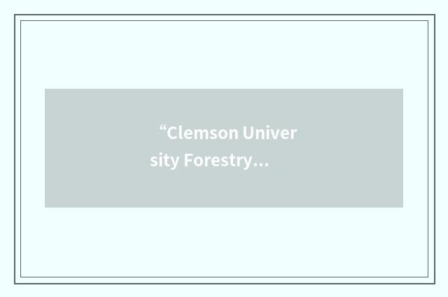 “Clemson University Forestry & Agriculture Network”缩略