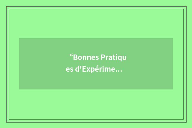 “Bonnes Pratiques d'Expérimentation”缩略