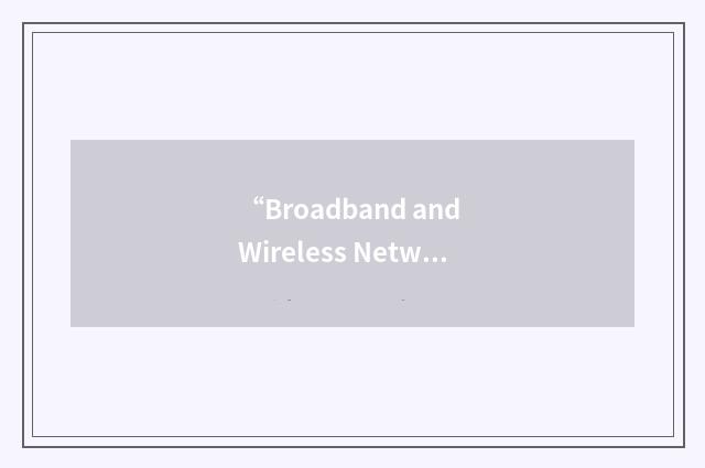 “Broadband and Wireless Networking”缩略