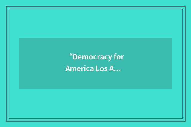 “Democracy for America Los Angeles”缩略