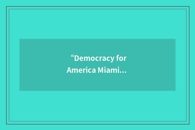 “Democracy for America Miami-Dade”缩略