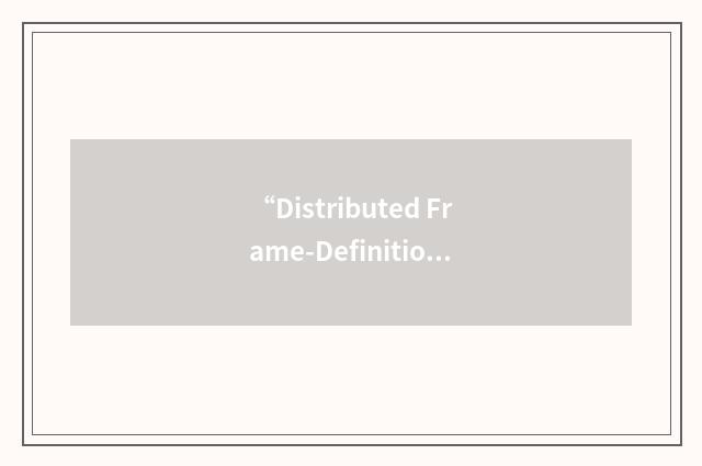 “Distributed Frame-Definition Algorithm”缩略
