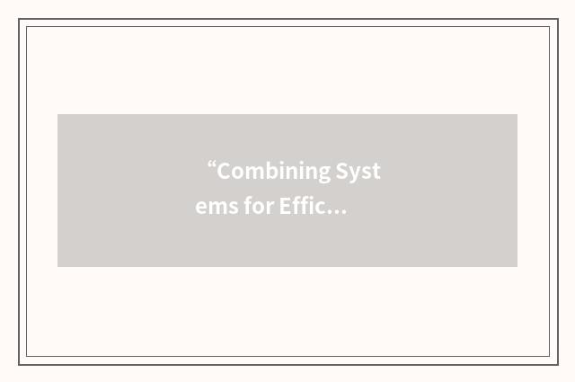 “Combining Systems for Efficient and Scalable Reasoning”缩略