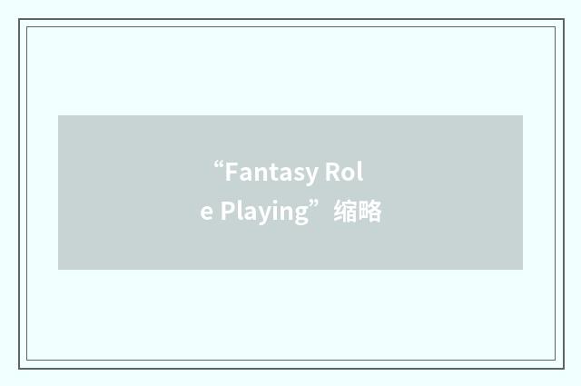 “Fantasy Role Playing”缩略