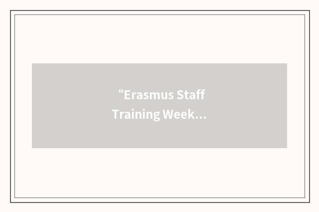 “Erasmus Staff Training Week”缩略