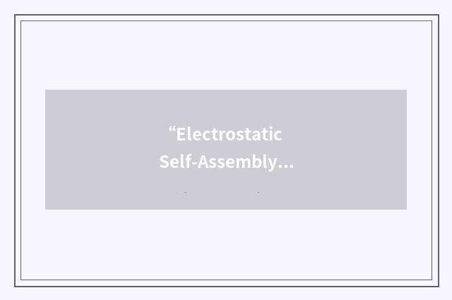 “Electrostatic Self-Assembly Process”缩略