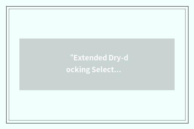“Extended Dry-docking Selected Restricted Availability”缩略