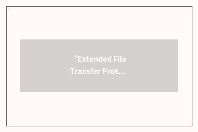 “Extended File Transfer Protocol”缩略