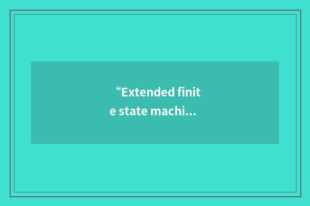 “Extended finite state machine”缩略