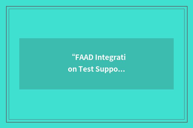 “FAAD Integration Test Support System”缩略