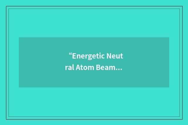 “Energetic Neutral Atom Beam Lithography/Epitaxy”缩略