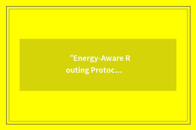 “Energy-Aware Routing Protocol”缩略