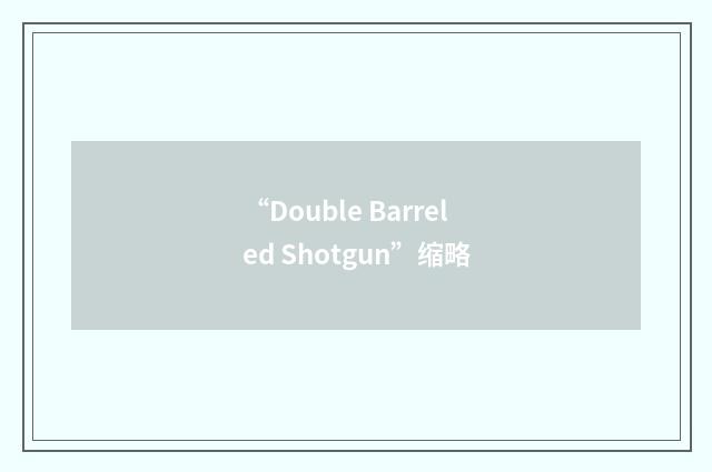 “Double Barreled Shotgun”缩略