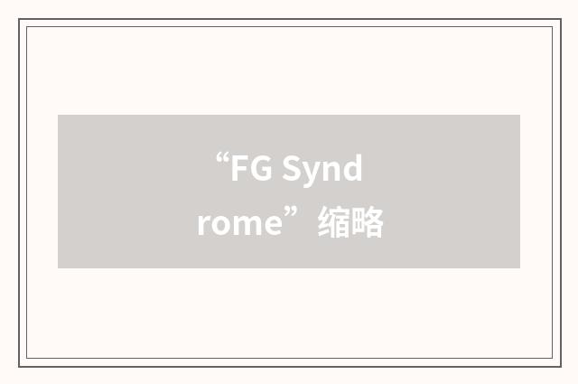 “FG Syndrome”缩略