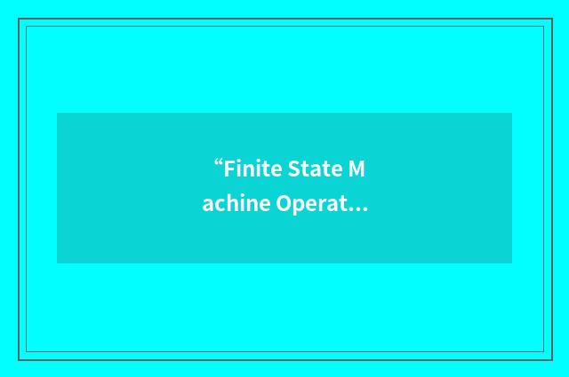 “Finite State Machine Operating System”缩略