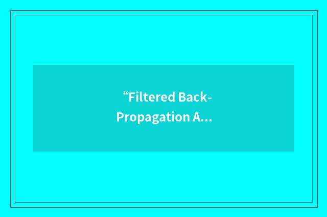 “Filtered Back-Propagation Algorithm”缩略
