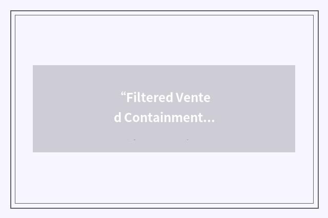 “Filtered Vented Containment”缩略