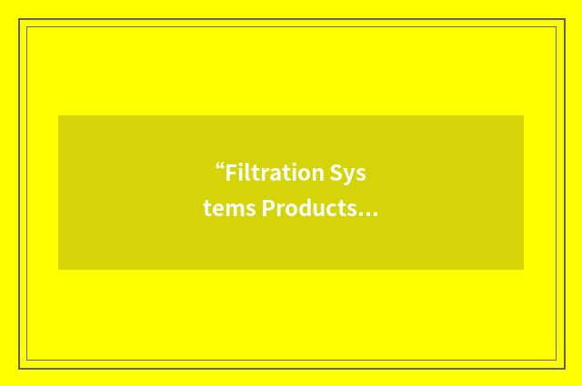 “Filtration Systems Products”缩略