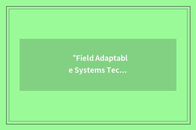 “Field Adaptable Systems Technology”缩略