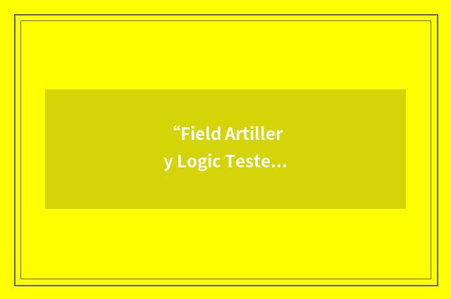 “Field Artillery Logic Tester”缩略
