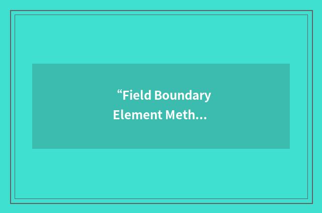 “Field Boundary Element Method”缩略