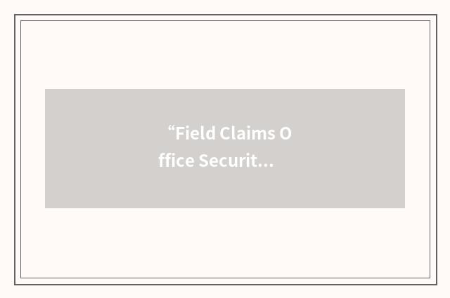 “Field Claims Office Security Administrator”缩略