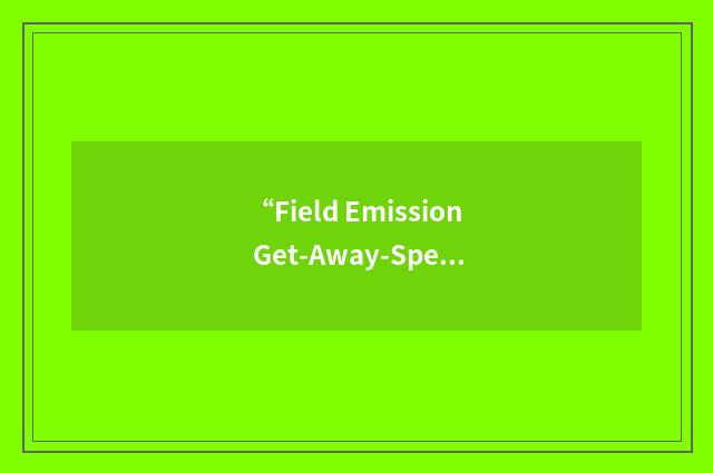 “Field Emission Get-Away-Special Investigation”缩略