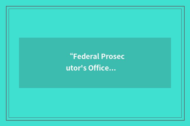 “Federal Prosecutor's Office”缩略