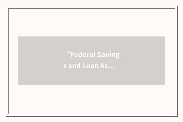 “Federal Savings and Loan Association”缩略