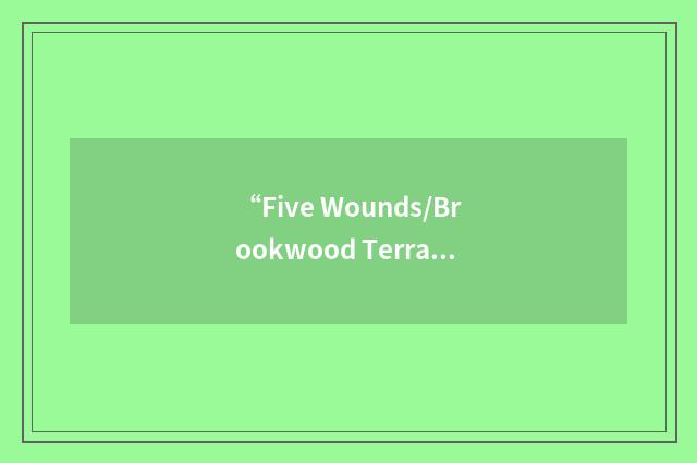 “Five Wounds/Brookwood Terrace”缩略
