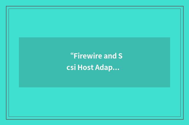 “Firewire and Scsi Host Adapter”缩略