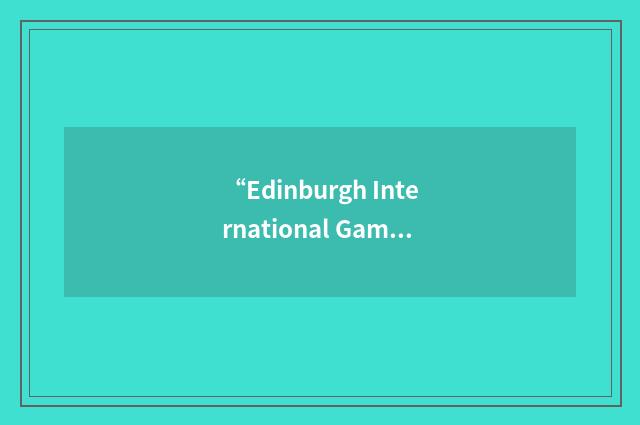 “Edinburgh International Games Festival”缩略